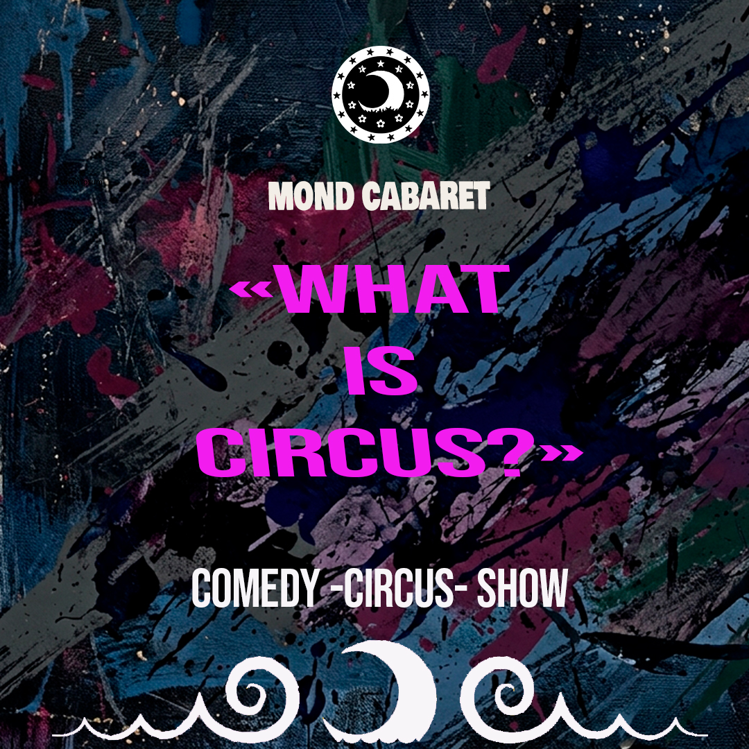 Mond Cabaret - WHAT IS CIRCUS? Banner